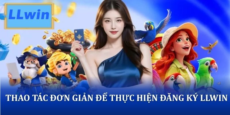 Các thao tác đơn giản để thực hiện đăng ký LLWIN