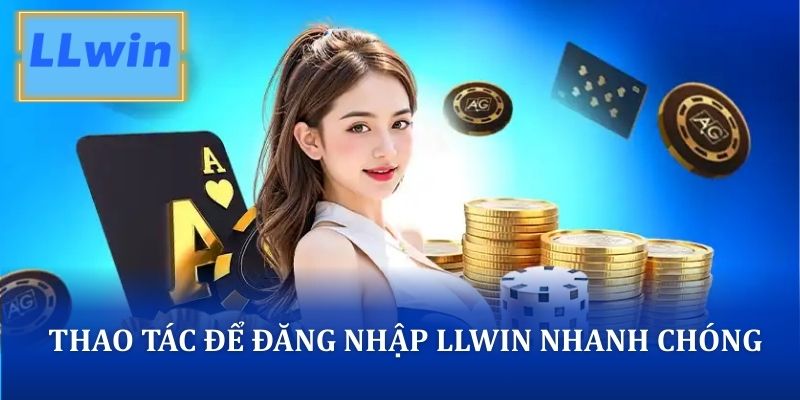 Các thao tác đơn giản để thực hiện đăng nhập LLWIN thành công